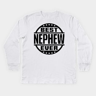 Best Nephew Ever Kids Long Sleeve T-Shirt